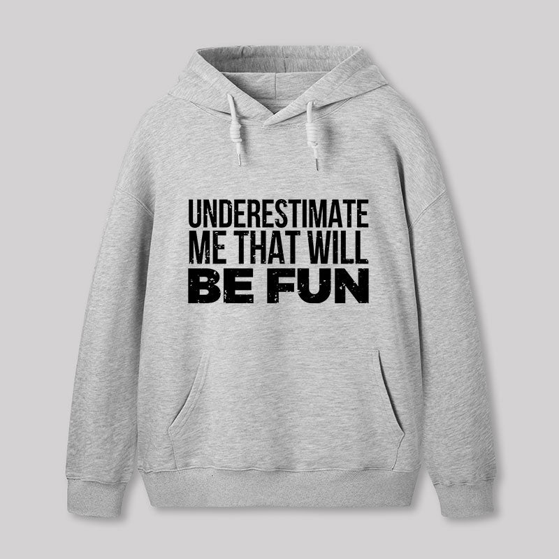 Underestimate Me Geek Hoodie