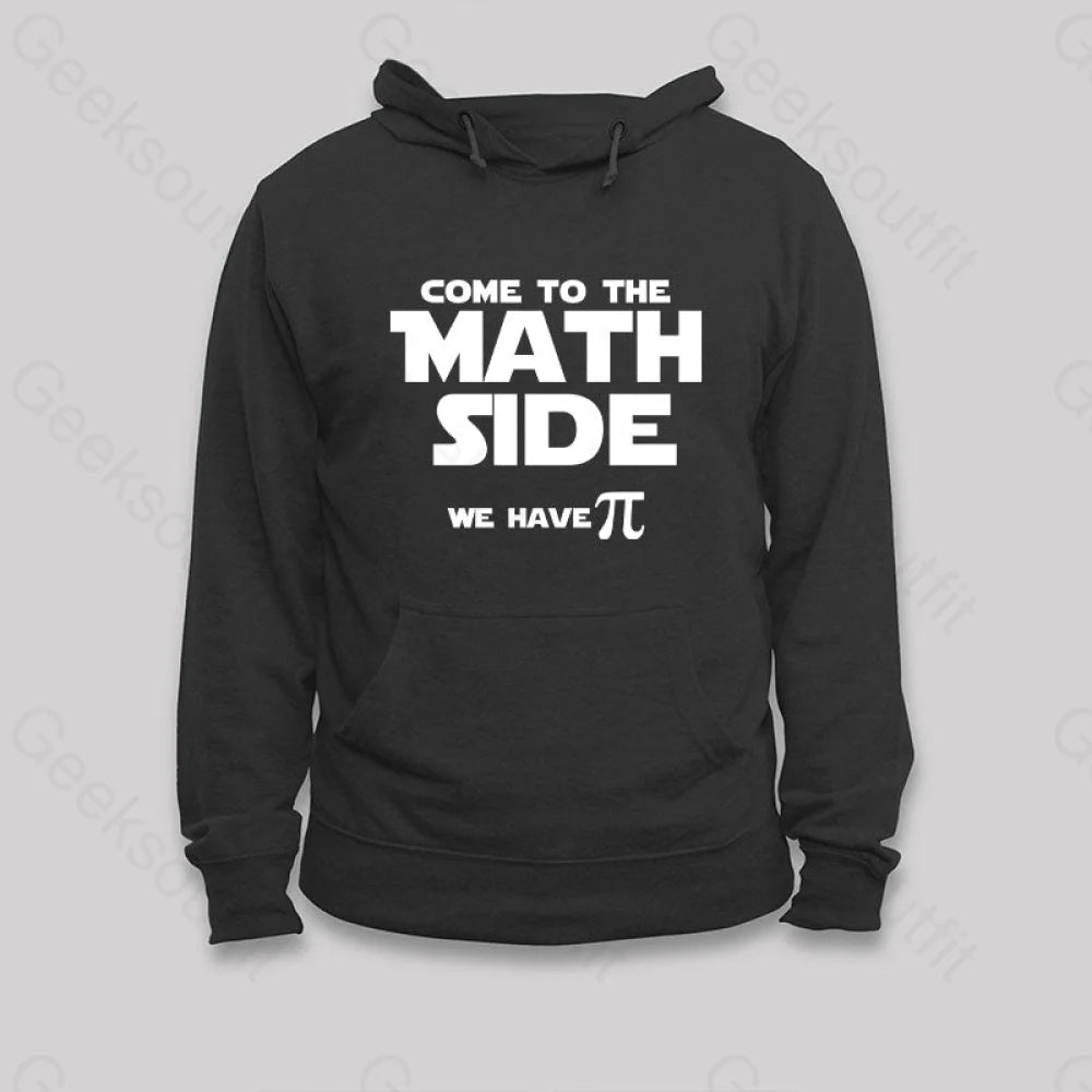 Come To The Math Side We Have Pi Hoodie
