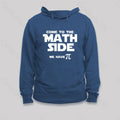 Come To The Math Side We Have Pi Hoodie