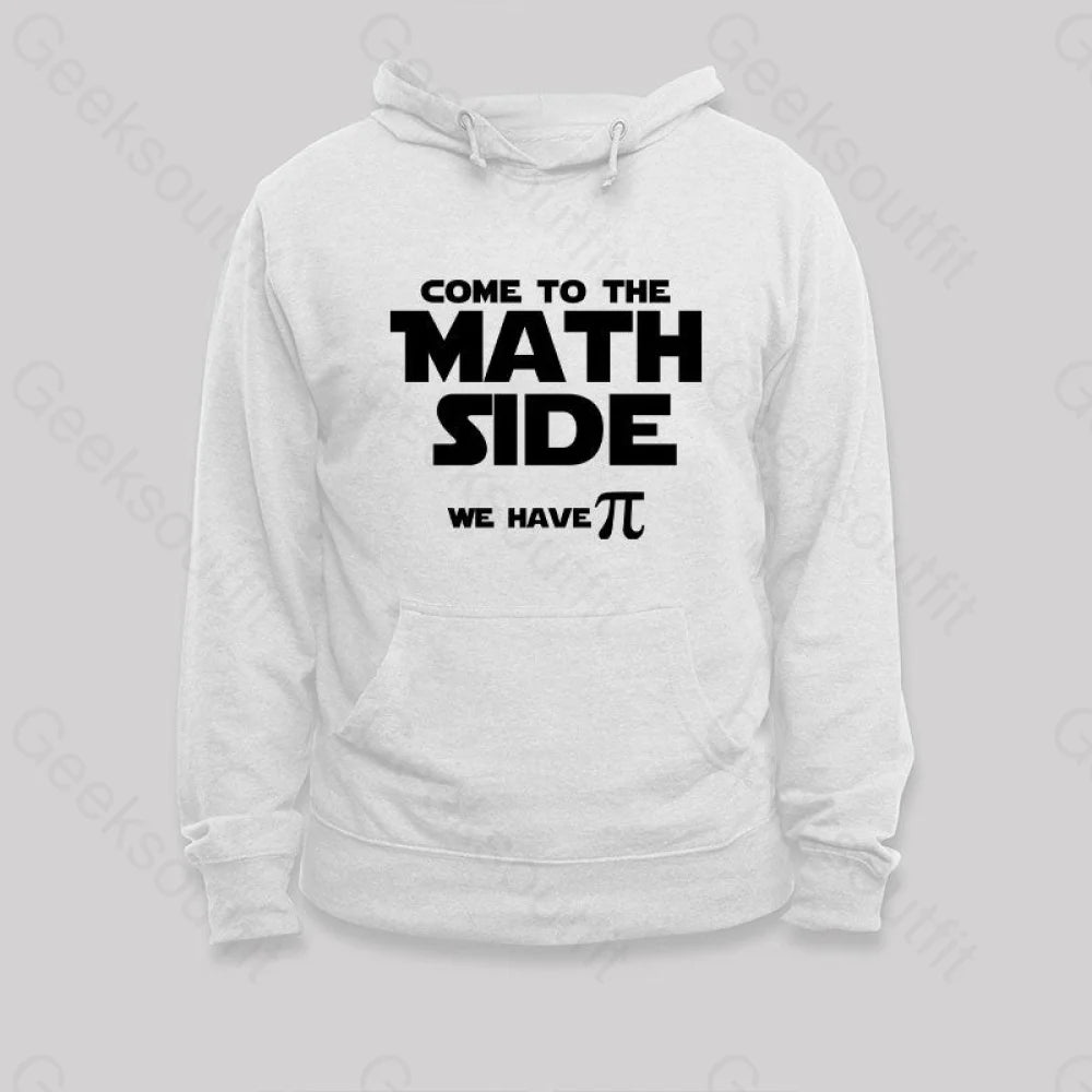 Come To The Math Side We Have Pi Hoodie